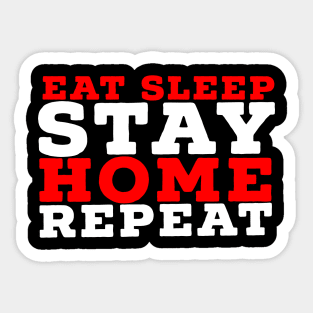 Eat sleep stay home repeat Sticker